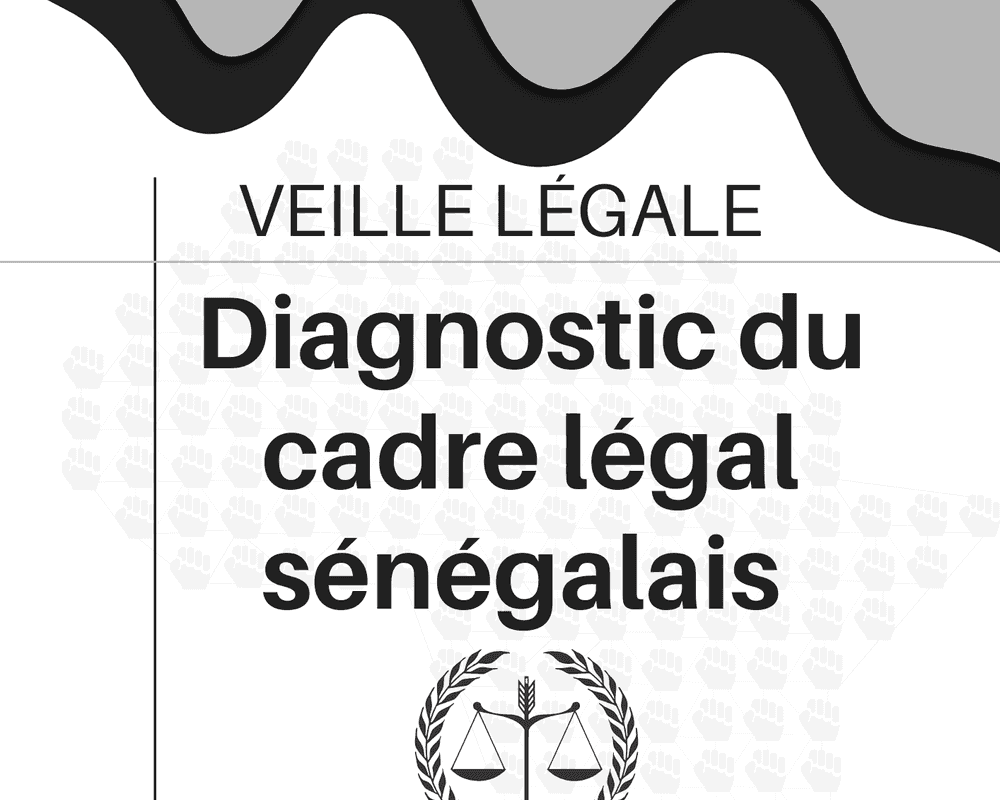 Une veille légale pour l’indépendance de la justice et la protection des droits fondamentaux au Sénégal 