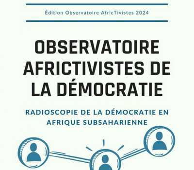 Observatoire AfricTivistes de la Démocratie : Radioscopie de la démocratie en Afrique subsaharienne