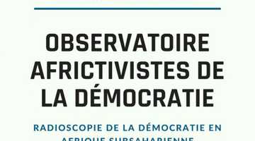 Observatoire AfricTivistes de la Démocratie : Radioscopie de la démocratie en Afrique subsaharienne