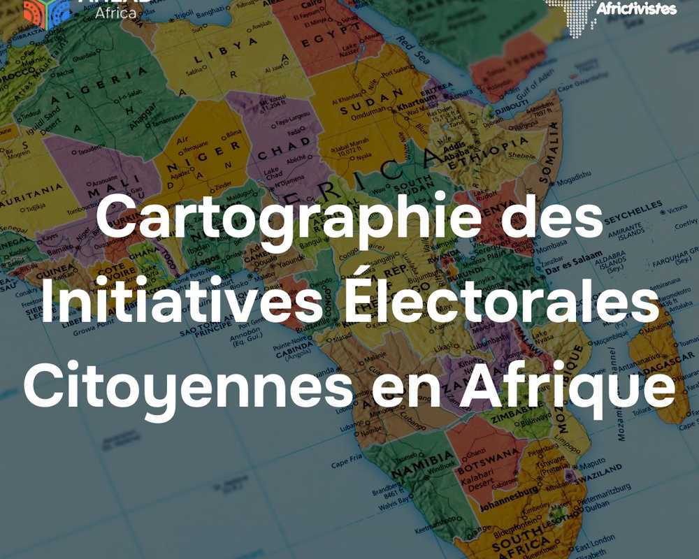 AfricTivistes cartographie les  initiatives citoyennes électorales en Afrique 