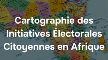 AfricTivistes cartographie les  initiatives citoyennes électorales en Afrique 